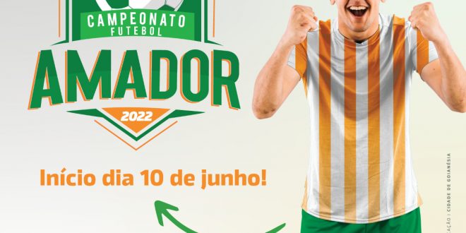 Campeonato Amador de Goianésia 2022 começa nesta sexta-feira, 10 de junho
